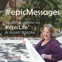 #epicMessages: A Guide to An #EpicLife in 30 Easy Lessons - Tillery, Jean