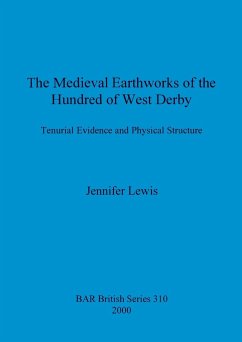 The Medieval Earthworks of the Hundred of West Derby - Lewis, Jennifer