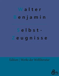 Selbstzeugnisse - Benjamin, Walter