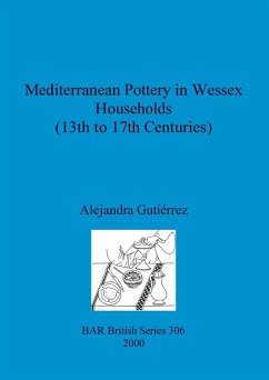 Mediterranean Pottery in Wessex Households (13th to 17th Centuries) - Gutiérrez, Alejandra
