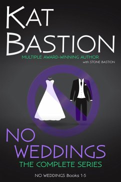 NO WEDDINGS: The Complete Series (eBook, ePUB) - Bastion, Kat; Bastion, Stone