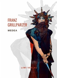 Franz Grillparzer: Medea. Vollständige Neuausgabe - Grillparzer, Franz
