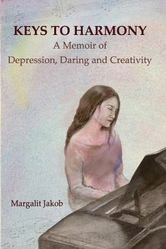 Keys to Harmony: Memoir of Depression, Daring, and Creativity - Jakob, Margalit