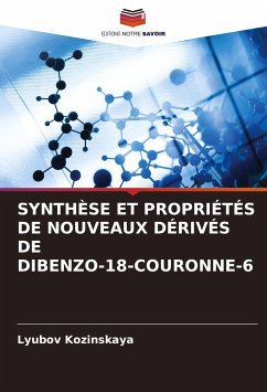 SYNTHÈSE ET PROPRIÉTÉS DE NOUVEAUX DÉRIVÉS DE DIBENZO-18-COURONNE-6 - Kozinskaya, Lyubov