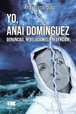 Yo, Anaí Domínguez: Denuncias, revelaciones y redención