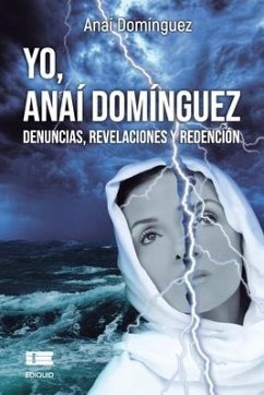 Yo, Anaí Domínguez: Denuncias, revelaciones y redención - Domínguez, Anaí