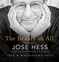 The Beauty in All: Observations by Jose Hess, America's Award-Winning Jewelry Designer - Hess, Jose; Hess, Magdalena