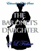 The Baronet's Daughter (Edwardian Lady series, #1) (eBook, ePUB)