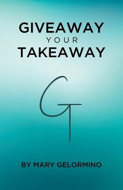 GIVEAWAY YOUR TAKEAWAY - Gelormino, Mary