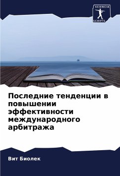 Poslednie tendencii w powyshenii äffektiwnosti mezhdunarodnogo arbitrazha - Biolek, Vit Poslednie tendencii w powyshenii äffektiwnosti mezhdunarodnogo arbitrazha - Biolek, Vit