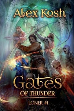 Gates of Thunder (Loner Book #1): LitRPG Series - Kosh, Alex