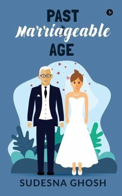 Past Marriageable Age: An Older Man, Younger Woman Romance - Sudesna Ghosh