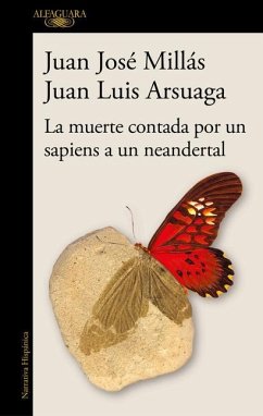 La Muerte Contada Por Un Sapiens a Un Neandertal / Death as Told by a Sapiens to a Neanderthal - Millás, Juan José; Arsuaga, Juan Luis
