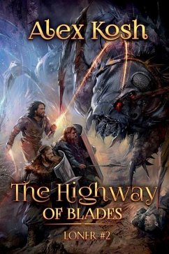 The Highway of Blades (Loner Book #2): LitRPG Series - Kosh, Alex