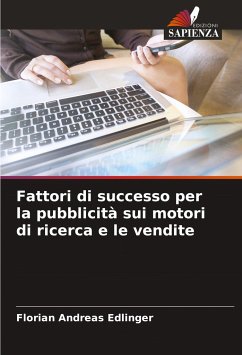 Fattori di successo per la pubblicità sui motori di ricerca e le vendite - Edlinger, Florian Andreas