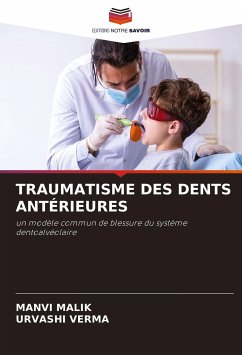 TRAUMATISME DES DENTS ANTÉRIEURES - Malik, Manvi;Verma, Urvashi