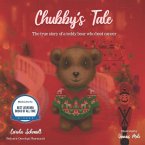Chubby's Tale: The true story of a teddy bear who beat cancer
