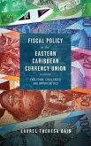 Fiscal Policy in the Eastern Caribbean Currency Union: Evolution, Challenges and Opportunities