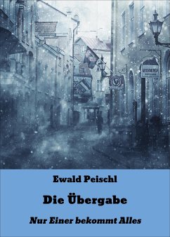 Die Übergabe (eBook, ePUB) - Peischl, Ewald