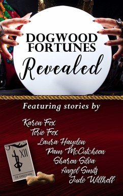 Dogwood Fortunes Revealed (Dogwood Series) (eBook, ePUB) - Fox, Karen; Fox, Torie; Hayden, Laura; McCutcheon, Pam; Silva, Sharon; Smits, Angel; Willhoff, Jude