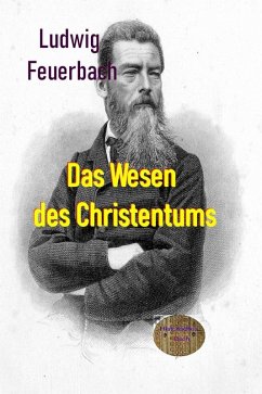 Das Wesen des Christentums (eBook, ePUB) - Feuerbach, Ludwig