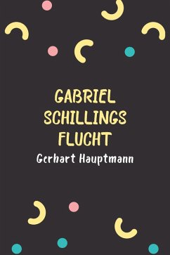Gabriel Schillings Flucht (eBook, ePUB) - Hauptmann, Gerhart