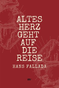 Altes Herz geht auf die Reise (eBook, ePUB) - Fallada, Hans