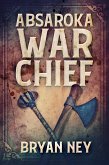 Absaroka War Chief (eBook, ePUB)