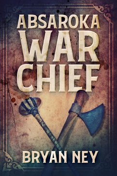 Absaroka War Chief (eBook, ePUB) - Ney, Bryan