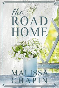 The Road Home (eBook, ePUB) - Chapin, Malissa