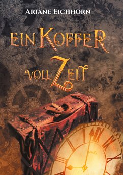 Ein Koffer voll Zeit (eBook, ePUB) - Eichhorn, Ariane