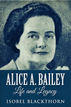 Alice A. Bailey (eBook, ePUB) - Blackthorn, Isobel