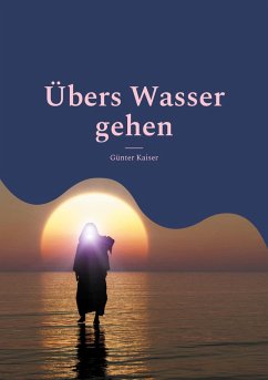 Übers Wasser gehen (eBook, ePUB) - Kaiser, Günter