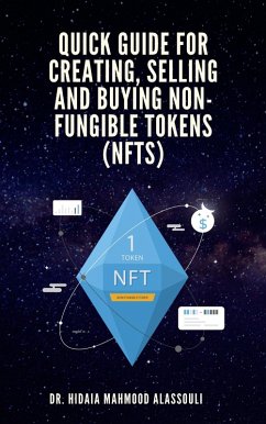 Quick Guide for Creating, Selling and Buying Non-Fungible Tokens (NFTs) (eBook, ePUB) - Alassouli, Hidaia Mahmood