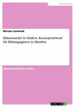 Klimawandel in Städten. Konzeptentwurf für Bildungsgärten in Mumbai (eBook, PDF) - Sammek, Miriam