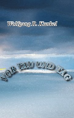 Vor Tau und Tag (eBook, ePUB) - Kunkel, Wolfgang R.