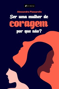 Ser uma mulher de coragem, por que não? (eBook, ePUB) - Piassarollo, Alessandra