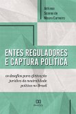 Entes reguladores e captura política (eBook, ePUB) Entes reguladores e captura política (eBook, ePUB)