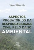 Aspectos probatórios da responsabilidade civil pelo dano ambiental (eBook, ePUB)