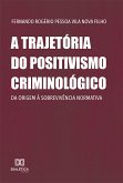 A trajetória do positivismo criminológico (eBook, ePUB) A trajetória do positivismo criminológico (eBook, ePUB)