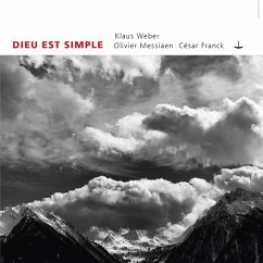 Dieu Est Simple - Klaus Weber,Olivier Messiaen,César Franck