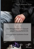 Die Alltäglichkeit von Gewalt gegen Sozialarbeitende. Eine explorative qualitative Studie (eBook, PDF)