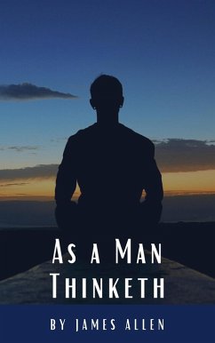 As a Man Thinketh (eBook, ePUB) - Allen, James; Hq, Classics