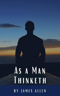 As a Man Thinketh (eBook, ePUB) - Allen, James; HQ, Classics