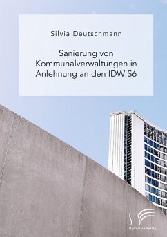 Sanierung von Kommunalverwaltungen in Anlehnung an den IDW S6 (eBook, PDF) - Deutschmann, Silvia