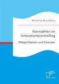 Kennzahlen im Innovationscontrolling. Möglichkeiten und Grenzen (eBook, PDF)