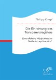 Die Einrichtung des Transparenzregisters. Eine effektive Möglichkeit zur Geldwäscheprävention? (eBook, PDF)