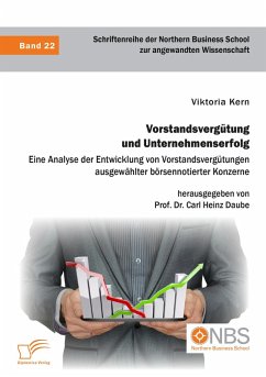 Vorstandsvergütung und Unternehmenserfolg. Eine Analyse der Entwicklung von Vorstandsvergütungen ausgewählter börsennotierter Konzerne (eBook, PDF) - Kern, Viktoria; Daube, Carl Heinz