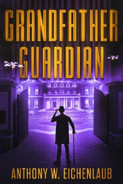 Grandfather Guardian (Old Code, #3) (eBook, ePUB) - Eichenlaub, Anthony W.