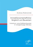 Immobilienwirtschaftlicher Vergleich von Bauweisen. Holzrahmen- versus Stahlbetonbauweise im mehrgeschossigen Wohnbau (eBook, PDF)